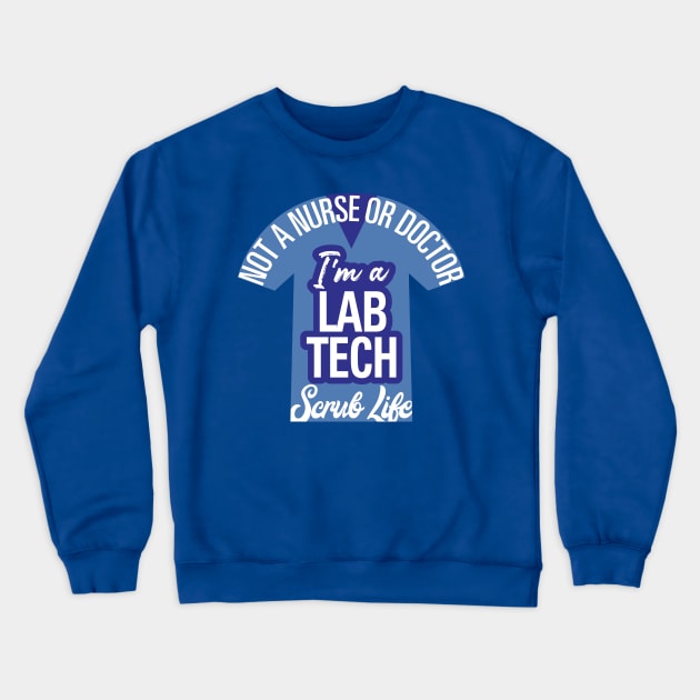 I'm A Lab Tech, Not a Nurse or Doctor Crewneck Sweatshirt by LaughingCoyote